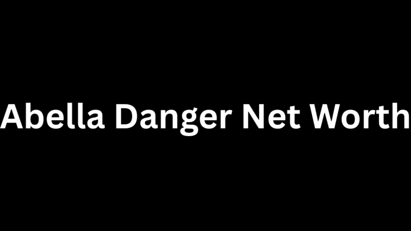 Abella Danger Net Worth: A Complete Look at Her Earnings, Career, and Success
