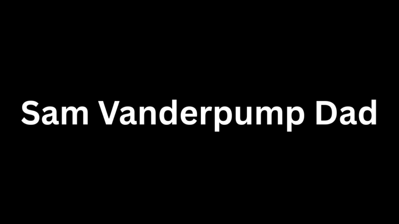 Sam Vanderpump Dad: What We Know About His Family Background