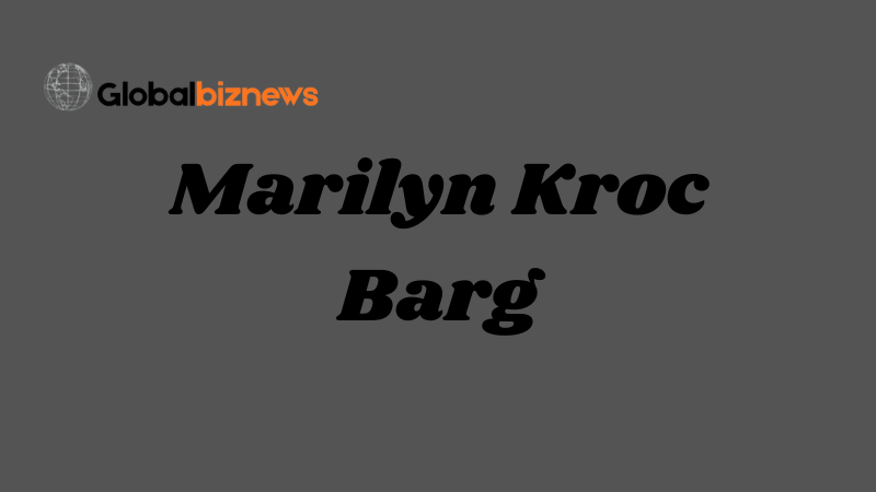Marilyn Kroc Barg: The Life of Ray Kroc’s Only Child