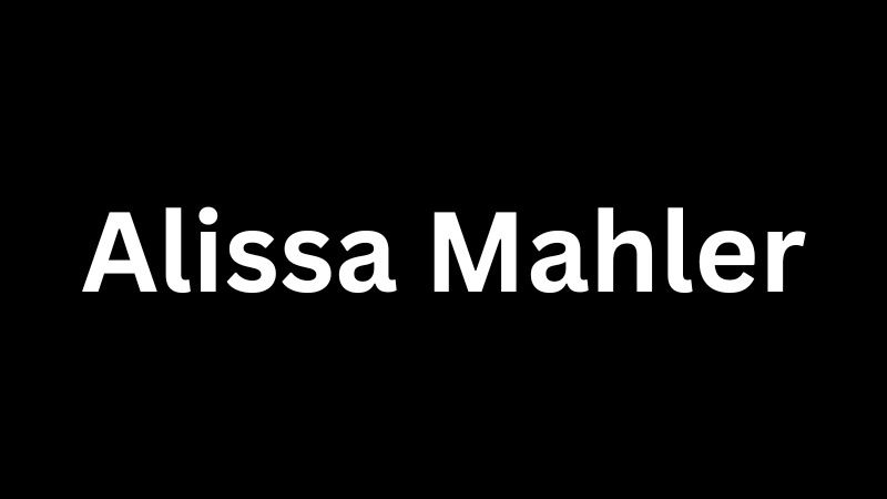 Alissa Mahler: Biography, Career, and Personal Life