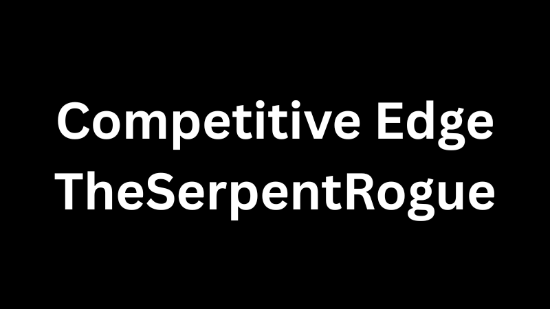 Mastering Competitive Edge TheSerpentRogue: Strategy, Alchemy